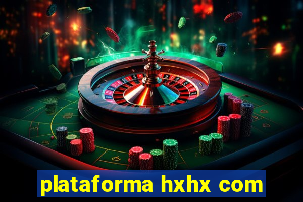 plataforma hxhx com