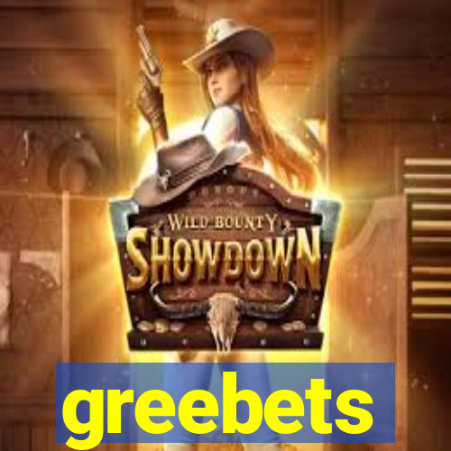 greebets