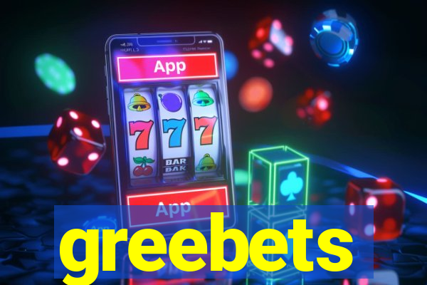 greebets