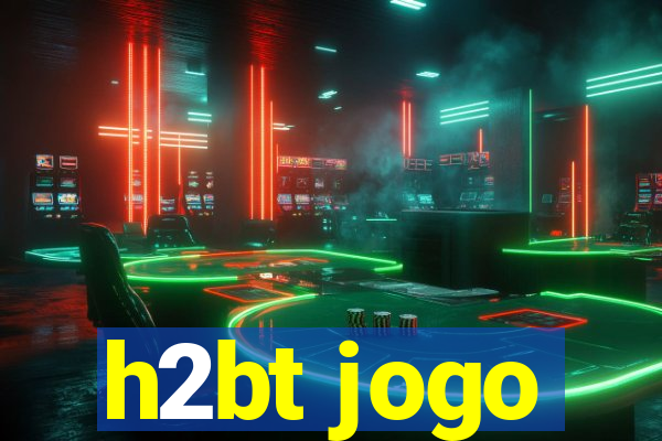 h2bt jogo