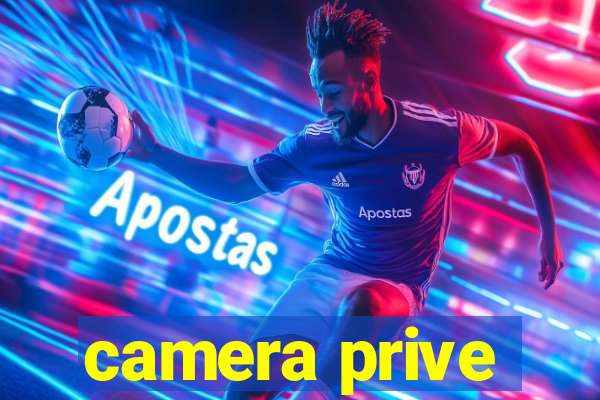 camera prive