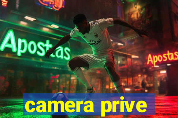 camera prive