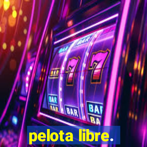 pelota libre.