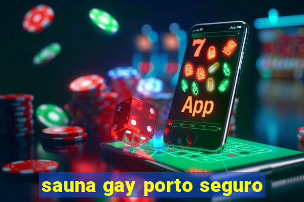 sauna gay porto seguro