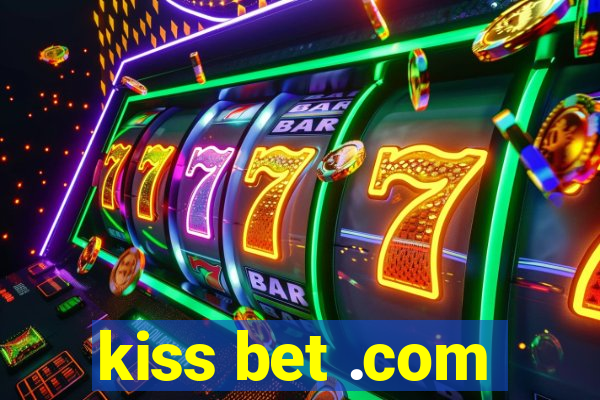 kiss bet .com