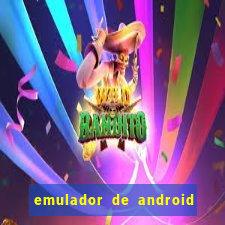 emulador de android para pc fraco