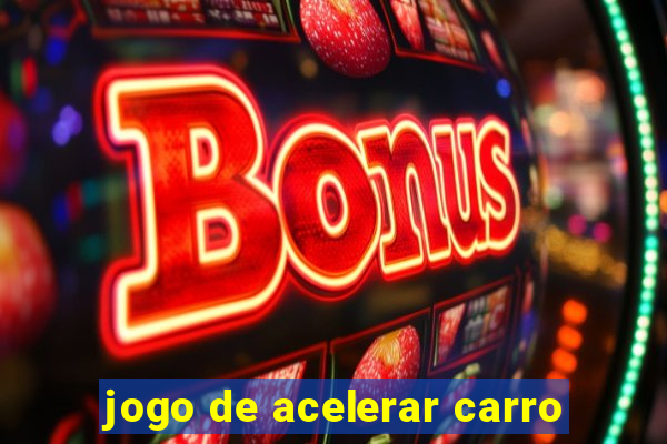 jogo de acelerar carro