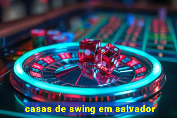 casas de swing em salvador