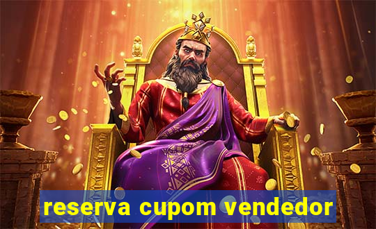 reserva cupom vendedor