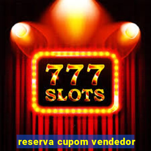 reserva cupom vendedor