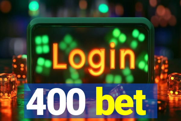 400 bet