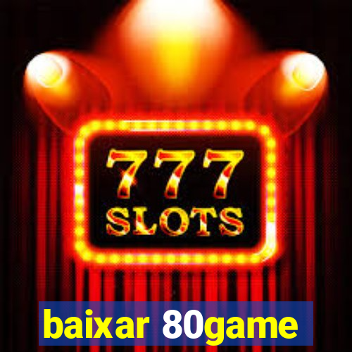 baixar 80game