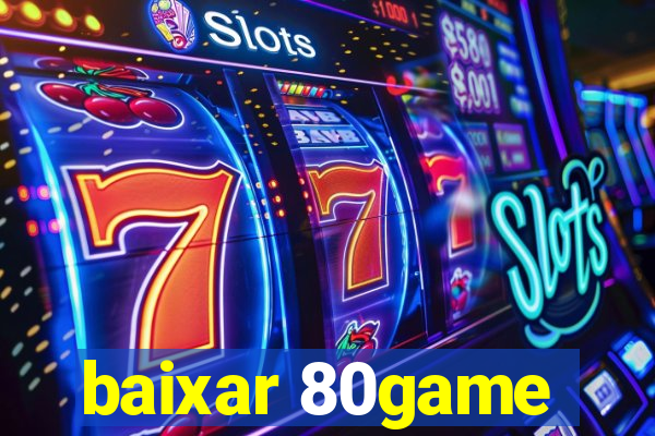 baixar 80game