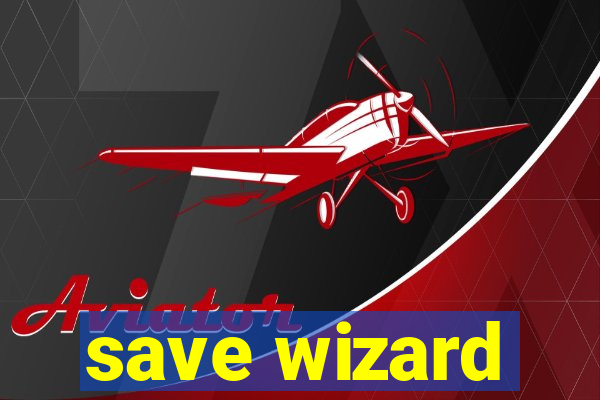 save wizard