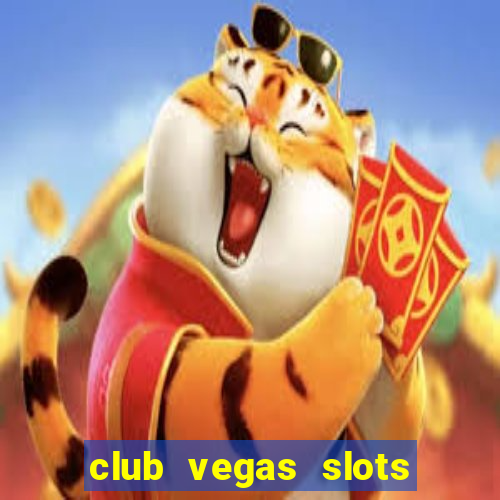 club vegas slots casino games 777