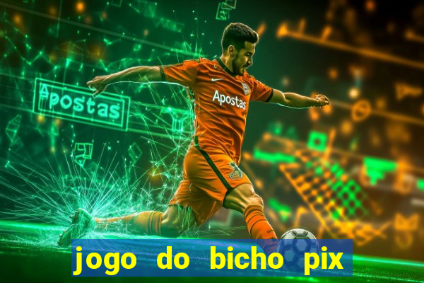 jogo do bicho pix da sorte