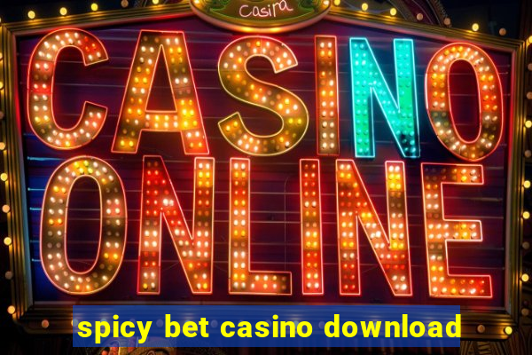 spicy bet casino download