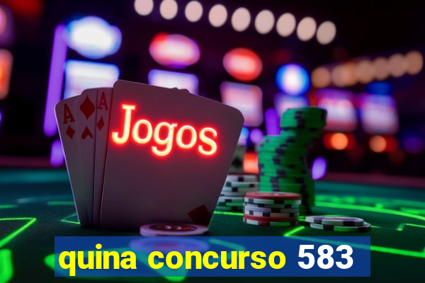 quina concurso 583