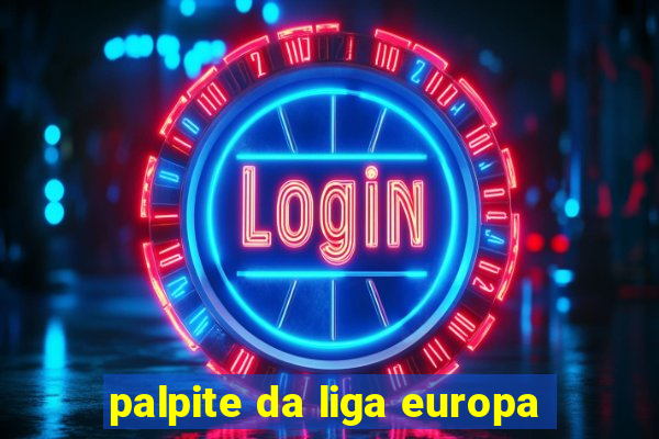 palpite da liga europa