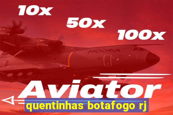 quentinhas botafogo rj