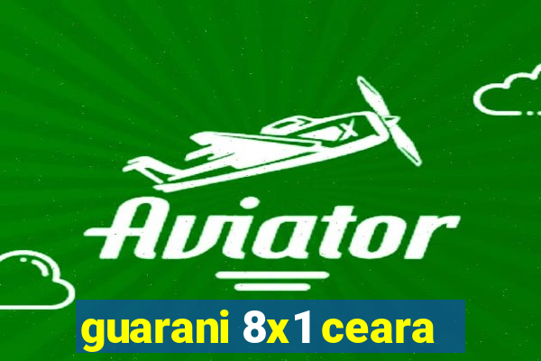 guarani 8x1 ceara