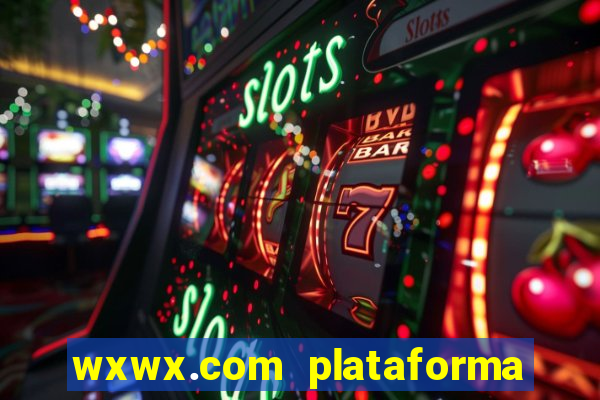 wxwx.com plataforma de jogos