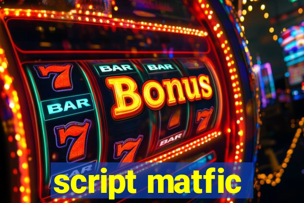 script matfic