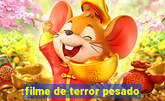 filme de terror pesado