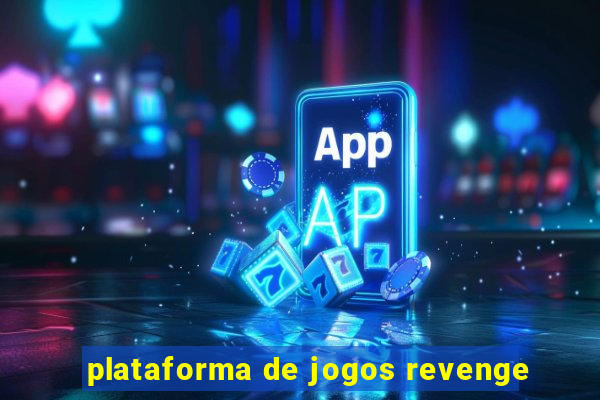 plataforma de jogos revenge