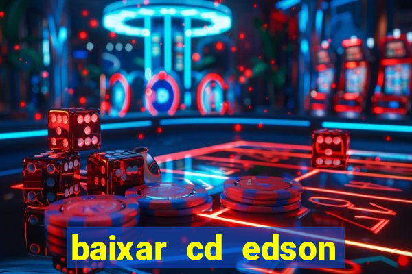 baixar cd edson gomes as 50 melhores