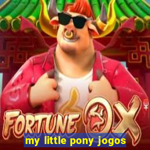 my little pony jogos