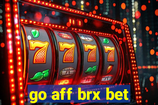 go aff brx bet