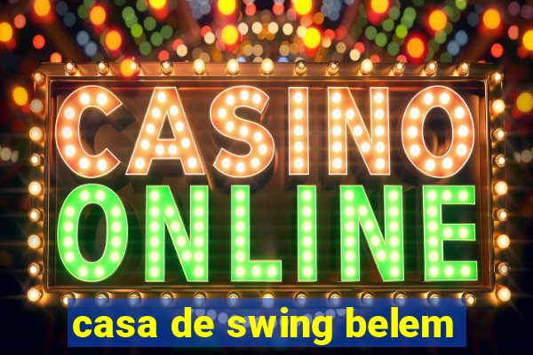 casa de swing belem