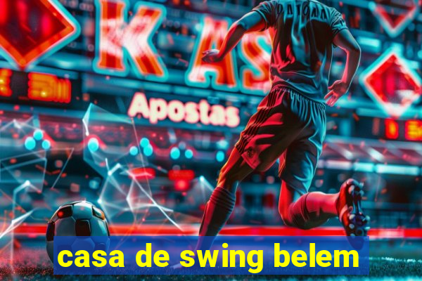 casa de swing belem