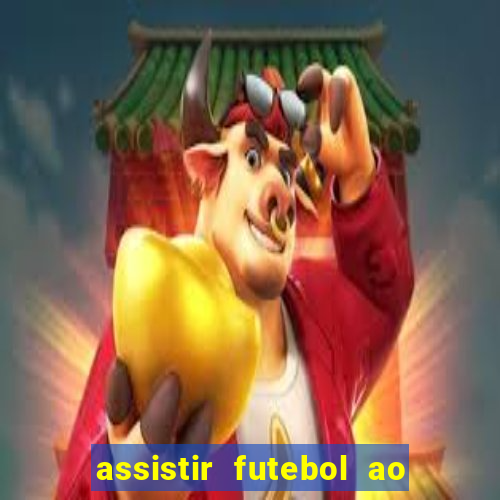 assistir futebol ao vivo multi multicanal