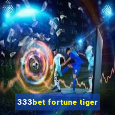 333bet fortune tiger