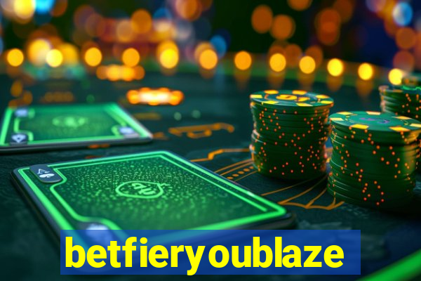 betfieryoublaze