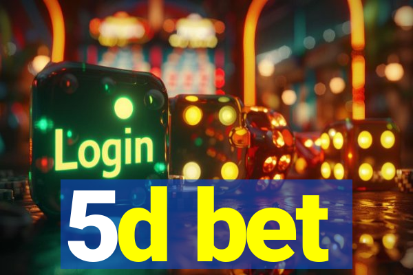 5d bet