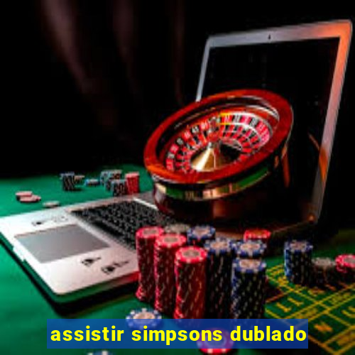 assistir simpsons dublado