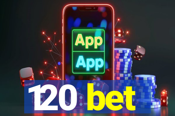 120 bet