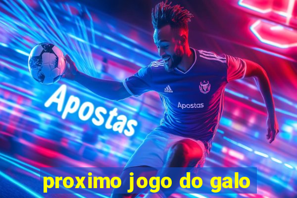 proximo jogo do galo