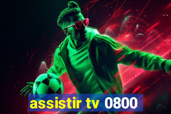 assistir tv 0800