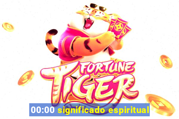 00:00 significado espiritual