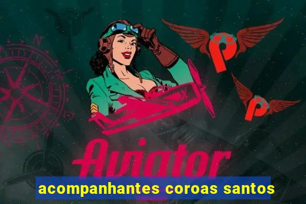 acompanhantes coroas santos