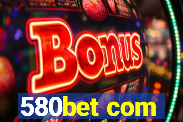 580bet com