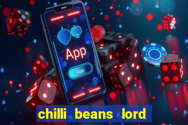 chilli beans lord of the rings