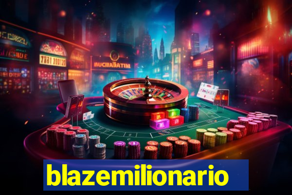 blazemilionario