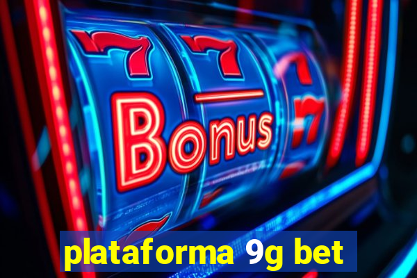 plataforma 9g bet