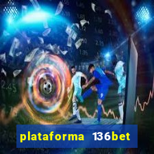 plataforma 136bet paga mesmo