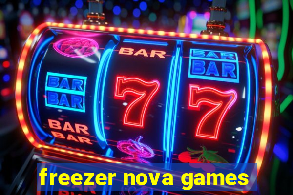 freezer nova games